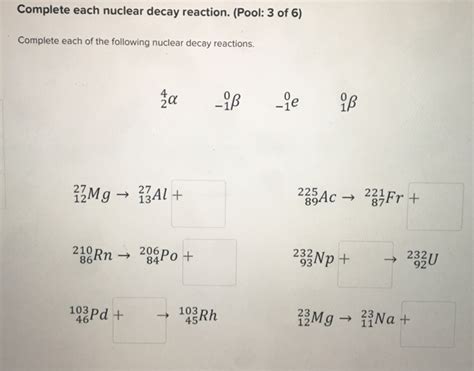 Solved Complete each nuclear decay reaction. (Pool: 3 of 6) | Chegg.com