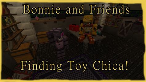 Fnaf Bonnie Friends Finding Toy Chica Episode Minecraft