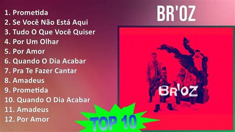 B R O Z Mix Maiores Sucessos One ~ Youtube