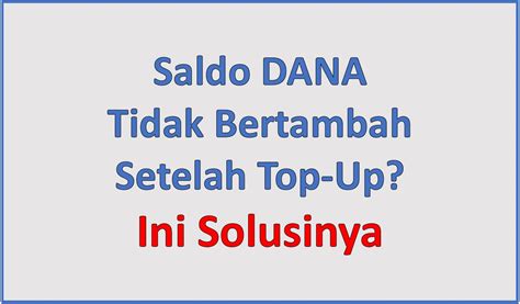 Saldo DANA Saya Tidak Bertambah Setelah Top Up Ini Solusinya