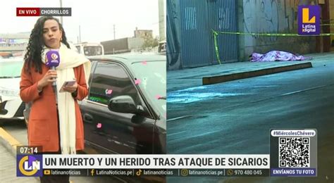 Ataque A Balazos De Sicarios Deja Un Muerto Y Un Herido En Chorrillos