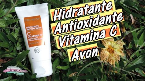 Resenha Renew Hidratante Vitamina C Da Avon Laiane Lira Youtube