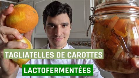 Tagliatelles de carottes Lactofermentées aux zestes d agrumes YouTube