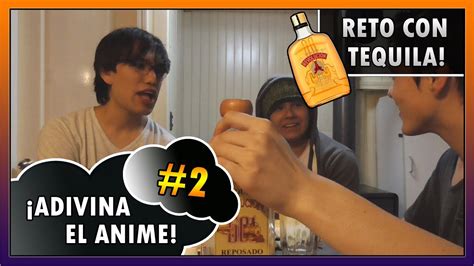 Adivina El Personaje De Anime Reto Con Tequila Parte 2 Youtube