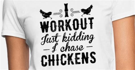 I Chase Chickens Funny Chicken Shirt Womens T Shirt Spreadshirt