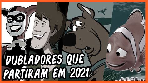 HOMENAGEM OS DUBLADORES QUE PARTIRAM EM 2021 YouTube