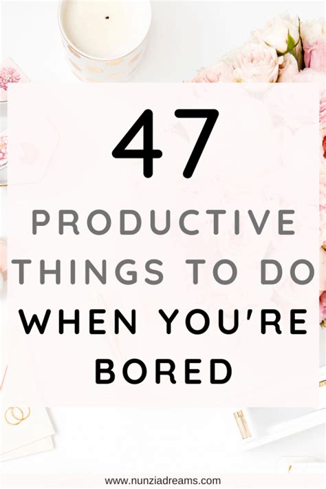 47 Productive Things To Do When Youre Bored Nunziadreams