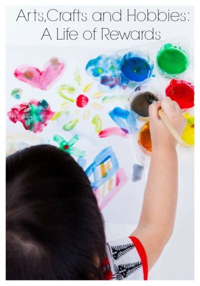 Arts, Crafts and Hobbies: A Life of Rewards | Creative Child