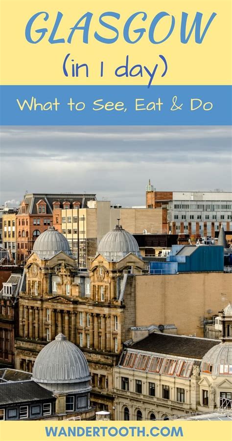 One Day In Glasgow Our Guide To The Best Things To Do In Glasgow