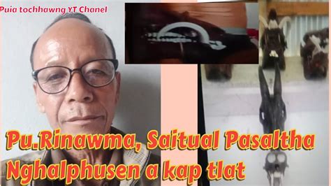 Pu Rinawma Saitual Pasaltha Thiltawn Ngaihnawm Part 1 YouTube