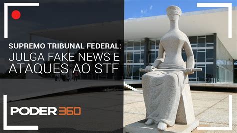 Stf Julga Inquérito Das Fake News E Ataques Contra A Corte Youtube