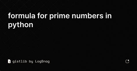 Gistlib Formula For Prime Numbers In Python