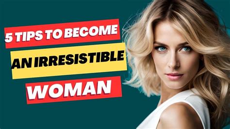 Unleash Your Inner Irresistible Woman 5 Tips To Boost Your Charm Youtube