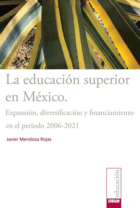 La educación superior en México Expansión diversificación y