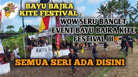 Semua Seri Ada Disinisangat Meriah Bayu Bajra Kite Festival Iii