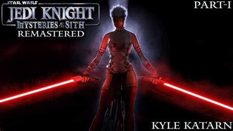 STAR WARS JEDI KNIGHT MYSTERIES OF THE SITH REMASTERED PART 1 KYLE