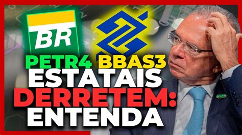 Petrobras PETR4 E Banco Do Brasil BBAS3 Por Que As Estatais