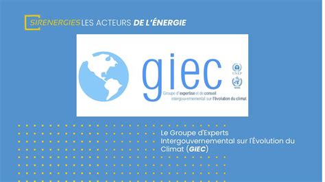 Comprendre Le Giec Une Institution D Expertise Scientifique Sirenergies