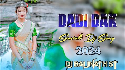 Dadi Dak New Santali Dj Song 2023 New Santali Video 2023 Dj Baijnath