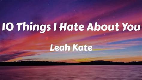 Leah Kate Things I Hate About You Lyrics Youtube