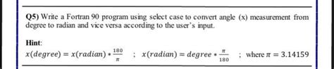 Solved Q Write A Fortran Program Using Select Case To Chegg