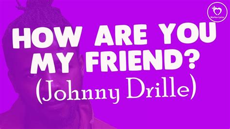 Johnny Drille How Are You My Friend Agasobanuye Youtube