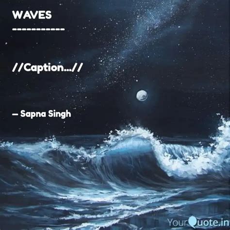 WAVES Cap Quotes Writings By SAPNA SINGH YourQuote