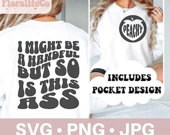 I Might Be A Handful But So Is This Ass Png Svg Cutting File Funny