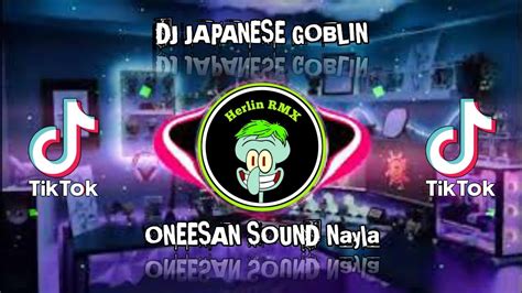 DJ JAPANESE GOBLIN ONEESAN SOUND Naylaちゃん JEDAG JEDUG VIRAL TIKTOK