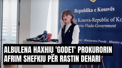 Albulena Haxhiu Godet Prokurorin Afrim Shefkiu P R Rastin Dehari