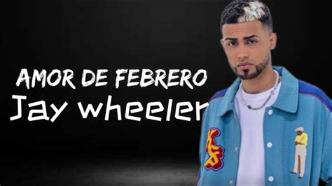 Jay Wheeler Amor De Febrero Letras Video Lirics Viral Youtube