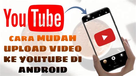 CARA MUDAH UPLOAD VIDEO KE YOUTUBE DI ANDROID 2 LANGKAH YouTube