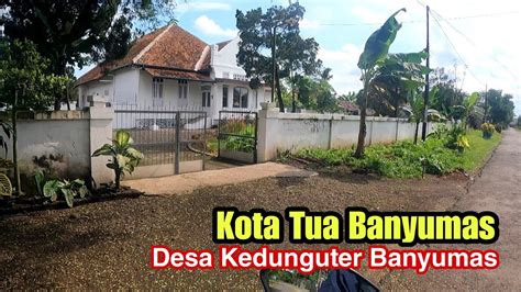 Kota Tua Kabupaten Banyumas Desa Kedunguter Banyumas Dolanngevlog