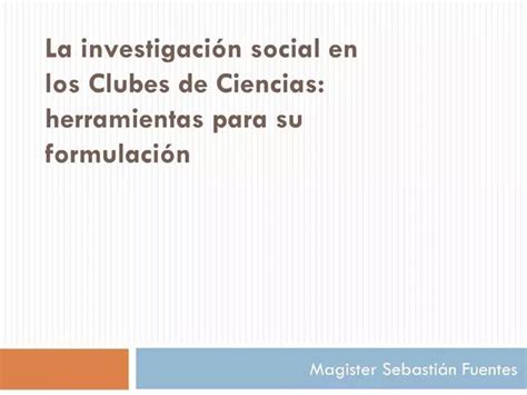 Ppt La Investigaci N Social En Los Clubes De Ciencias Herramientas