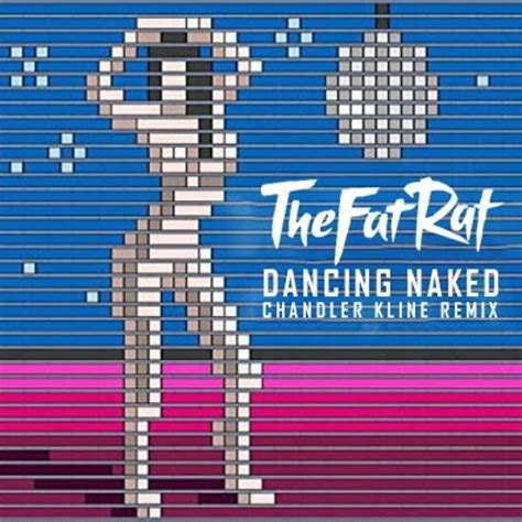 Stream Dancing Naked TheFatRat Chandler Kline Remix By Chandler Kline Listen Online For