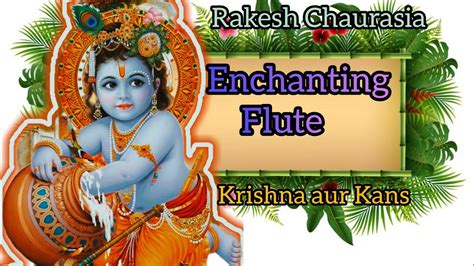 Enchanting Flute Krishna Aur Kans Rakesh Chaurasia Music Sound