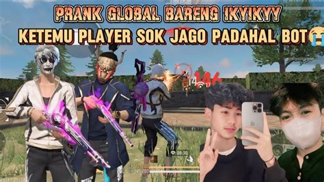 PRANK GLOBAL BARENG IKYIKYY MALAH KETEMU PLAYER ANEH DAN SOMBONG