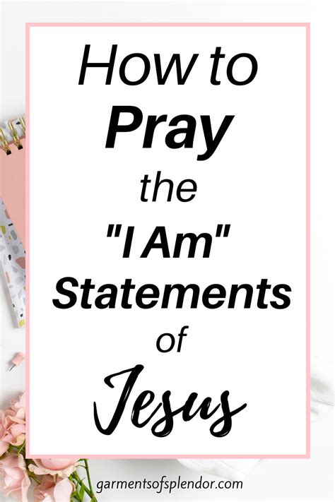 How To Use The I Am Statements Of Jesus In Your Prayers I Am