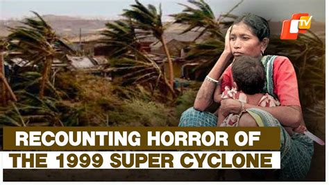 1999 Super Cyclone Revisiting The Devastating Cyclonic Storm That Took