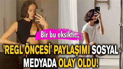 Zeynep Bast K N Regl Ncesi Payla M Olay Oldu