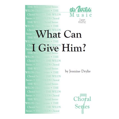 What Can I Give Him Sa By Jeanine Drylie Mary Henderson The Wilds