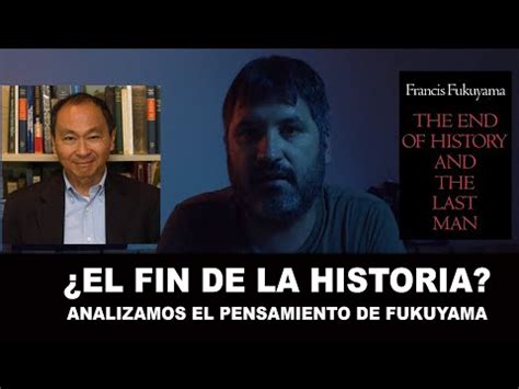 El Fin De La Historia Analizamos El Pensamiento De Francis Fukuyama