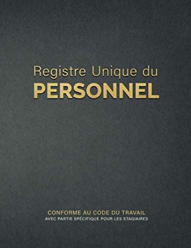 Registre Unique Du Personnel Conforme Au Code Du Travail Avec Partie