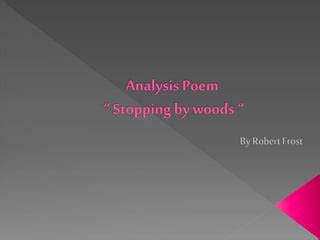 Analysis poem " Stopping by Woods" by Robert Frost | PPT