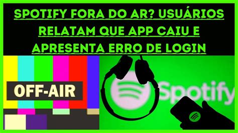 Spotify Fora Do Ar Usu Rios Relatam Que App Caiu E Apresenta Erro De