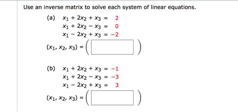 Solved Use An Inverse Matrix To Solve Each System Of Linear Chegg