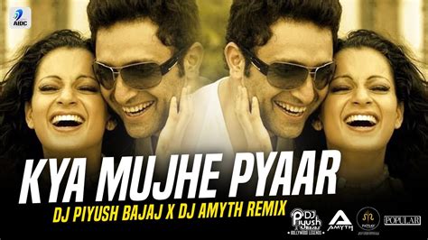 Kya Mujhe Pyar Hai Remix Dj Piyush Bajaj X Dj Amyth Woh Lamhe Shiny Ahuja Kangna Ranau