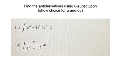 Solved Find The Antiderivatives Using U Substitution Show Chegg