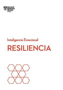 Libro Resiliencia Serie Inteligencia Emocional Hbr De Harvard Business