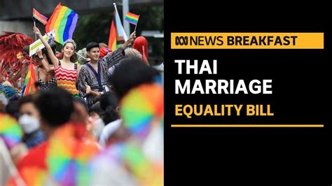 Thailand A Step Closer To Legalising Same Sex Marriage Abc New Youtube